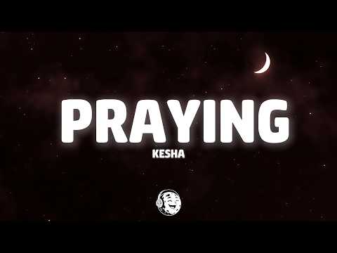 Kesha - Praying (Lyrics)