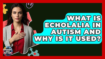 What Is Echolalia In Autism And Why Is It Used? - Answers About Autism