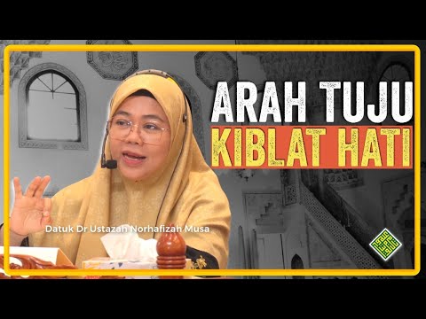 Ceramah Terbaik Datuk Dr Ustazah Norhafizah Musa. Arah Tuju Kiblat Hati