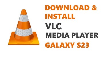 How To Install VLC Media Player On Samsung Galaxy S23