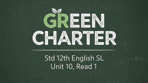 Std 12th English SL unit 10 read 1 GREEN CHARTER