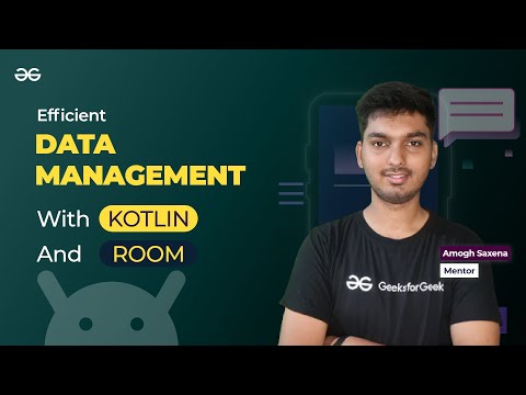 Efficient Data Management with Kotlin and Room || ANDROID DEVELOPMENT using KOTLIN | GeeksforGeeks