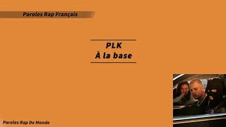 PLK - A la base (Paroles / Lycris)