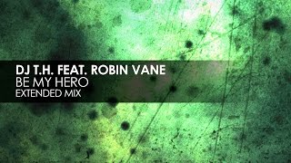 DJ T.H. featuring Robin Vane - Be My Hero
