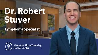 Meet Robert Stuver: Lymphoma Specialist at MSK
