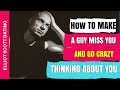 How To Make A Guy Miss You Even If He's Already Gone. Make a Guy Always Think About You When Gone