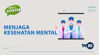 Menjaga Kesehatan Mental | Halo Dokter
