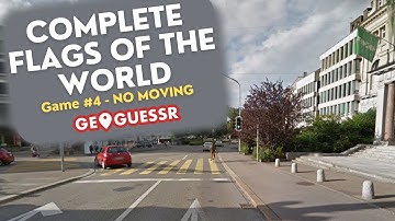 GeoGuessr - A Complete Flags Of The World: Game #4- NO MOVING [PLAY ALONG] | Ep. 279