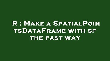 R : Make a SpatialPointsDataFrame with sf the fast way