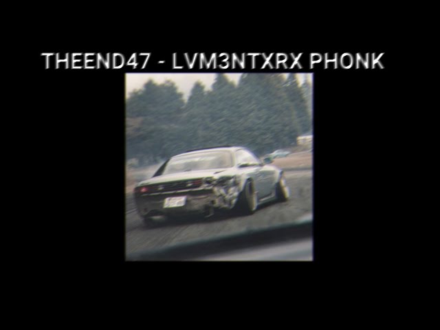 THEEND47 - LVM3NTXRX PHONK class=