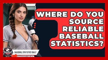 Where Do You Source Reliable Baseball Statistics? - Baseball Statistics Vault