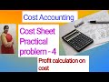 Cost Accounting - Cost Sheet | Practical problem - 4 | Profit calculation on cost| For B.COM,BBM.BBA