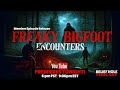 Freaky bigfoot encounters hairy high strangeness 318 exp