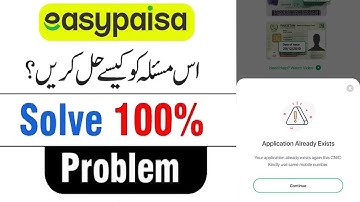 Easypaisa Application Already Exists | Application Already Exists Against this Cnic Easypaisa