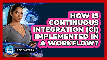 How Is Continuous Integration (CI) Implemented in a Workflow?