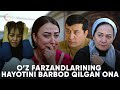 TAQDIRLAR - O’Z FARZANDLARINING  HAYOTINI BARBOD QILGAN ONA