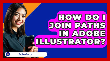 How Do I Join Paths In Adobe Illustrator? - Be App Savvy
