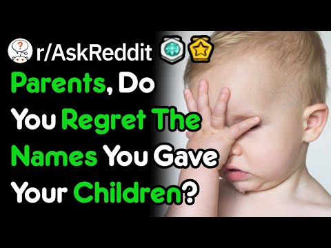 parents,-do-you-regret-the-names-you-gave-your-children?-(r/askreddit)