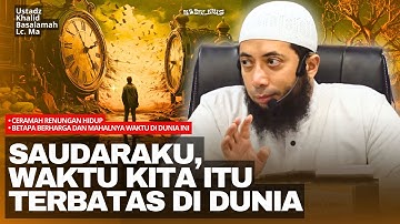 Betapa Mahal Waktu Bagi Seorang Muslim! | Ustadz Khalid Basalamah