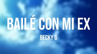 BAILÉ CON MI EX - Becky G [Lyrics Video] 🎹