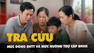 Tra cứu mức đóng BHYT và mức hưởng trợ cấp BHXH mới nhất