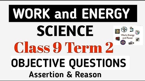 Work and Energy class 9 term 2 Chapter 11 mcq/class 9 term 2 science mcq/Class 9 Science mcq