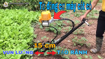 Máy vun luống tạo rãnh mini từ động cơ máy cắt cỏ./liên hệ:0966 365 988