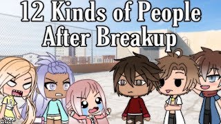 12 Kinds of People After Breakup|Gacha Life (Ignore the part that says 13)