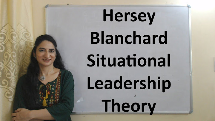 Hersey and blanchards situational leadership theory là gì năm 2024