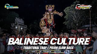 TRAP BALINESE CULTURE || PUJON SLOW BASS • DENI CANDRA PRODUCTION •