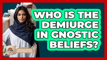 Who Is The Demiurge In Gnostic Beliefs?