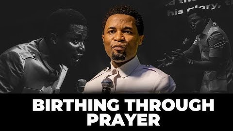 Birthing Through Prayer | Apostle Michael Orokpo