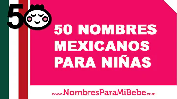 ¿Cuál es el nombre de niña más mexicano?