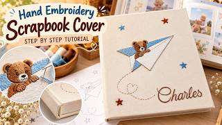 Hand Embroidered Scrapbook Cover | Teddy Bear Embroidery Tutorial Step by Step