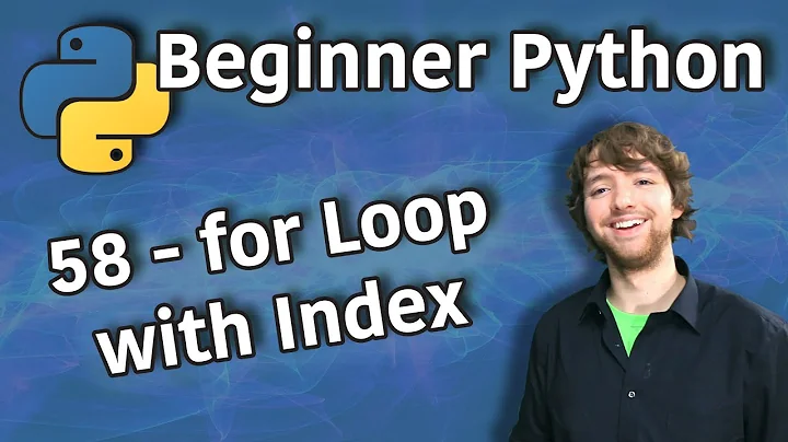 Beginner Python Tutorial 58 - for Loop with Index