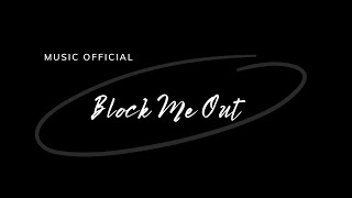 Block Me Out  by OWL (Music Official)