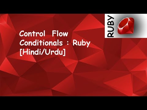 Control Flow Conditionals : Ruby | In Hindi/Urdu