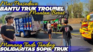 SOLIDARITAS SOPIR TRUK TIADA TANDING ‼️ Mas Prasedewe BANTU TRUK TROUBLE ⁉️