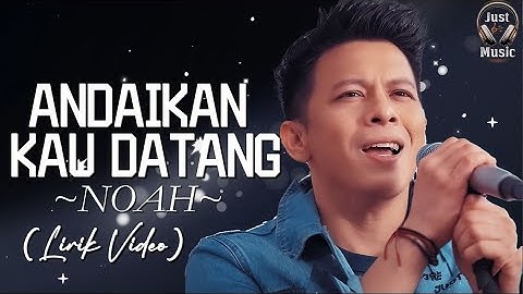 Andaikan Kau Datang - NOAH (Lirik Video)♫