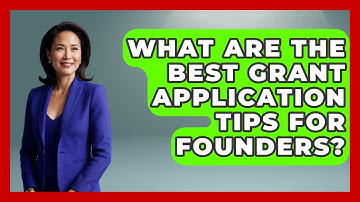What Are The Best Grant Application Tips For Founders? - Founders Supporting Founders
