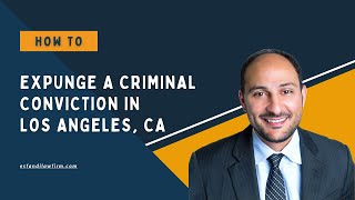How Do I Expunge a Criminal Conviction in Los Angeles California?