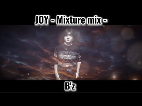 JOY -Mixture mix- ／ B'z by タウリン