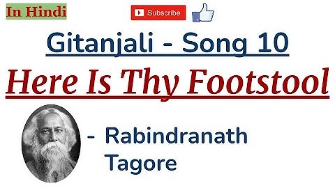 Gitanjali Song 10 - Here Is Thy Footstool by Rabindranath Tagore - Summary and Explanation