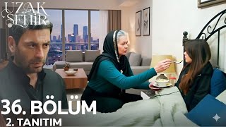 Uzak Şehir 36. 2. Fragmanı Artık Sen Benim Kızımsın, Oğullarım Senin Sayende Yaşıyor.