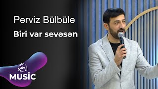 Pərviz Bülbülə - Biri var sevəsən / Canlı ifa
