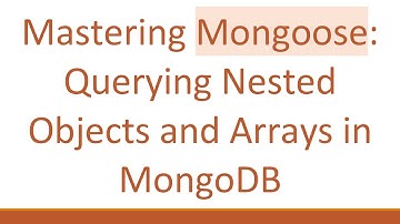 Mastering Mongoose: Querying Nested Objects and Arrays in MongoDB