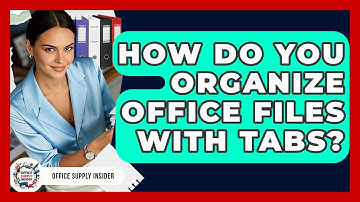 How Do You Organize Office Files With Tabs? - Office Supply Insider
