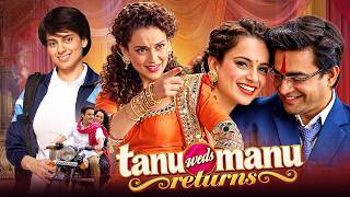 Tanu Weds Manu Returns | FULL HINDI MOVIE | Kangana Ranaut | R. Madhavan | First Time On Channel
