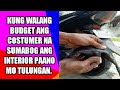 KUNG WALANG BUDGET ANG COSTUMER NA SUMABOG ANG INTERIOR PAANO MO TULUNGAN.