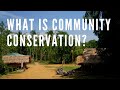 What is community conservation in 90 seconds